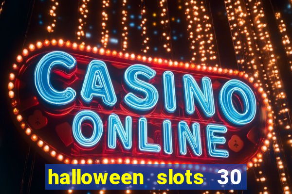 halloween slots 30 linhas multi jogos